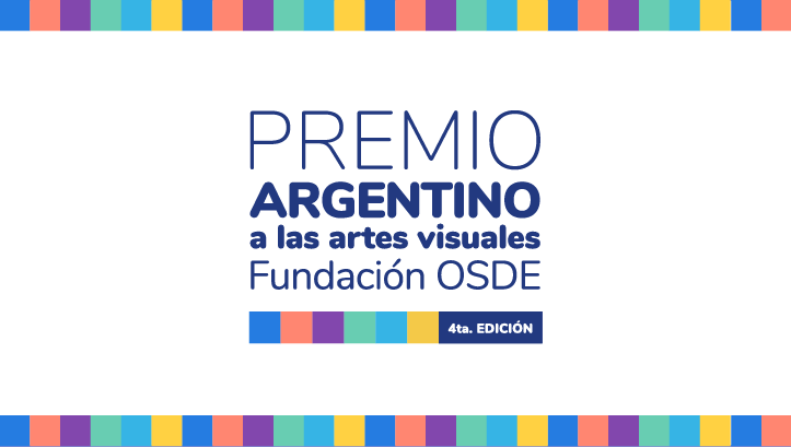 Cuarta edición del Premio Argentino a las Artes Visuales de la Fundación OSDE.